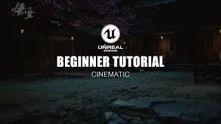 Cinematic Basics in Unreal Engine: Step-by-Step Guide for Beginners