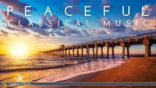 Peaceful Classical Music | Mozart, Bach, Schubert...