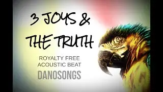 3 Joys & the Truth | Royalty Free Relaxed Acoustic Beat