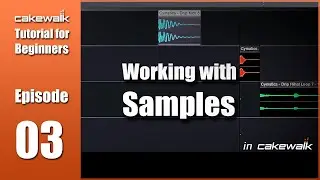 Cakewalk Tutorial E03 • Working with Samples in Cakewalk