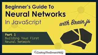 Beginners Guide To Neural Networks In JavaScript With Brain.js | Part 1