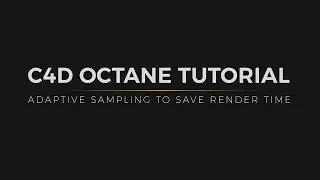 C4D Octane Tutorial: Save Massive Render Time with Adaptive Sampling