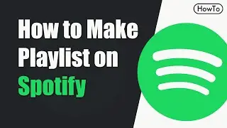 How to Make a Playlist On Spotify Private and Public to share