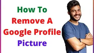 How To Remove A Google Profile Picture