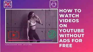 How to watch videos on youtube without ads for FREE on Android