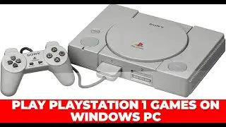 How To Play PlayStation 1 Games on Windows PC