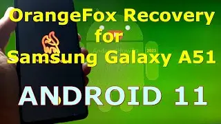 OrangeFox Recovery for Samsung Galaxy A51 Android 11