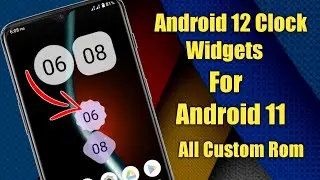 Install Android 12 Clock widgets To All Android 11 Custom Rom|Android 12 Clock For All Custom Roms|