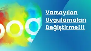 Android Telefonlarda Varsayılan Uygulamaları Değiştirme... Google Chrome Ana Tarayıcı Yapma!