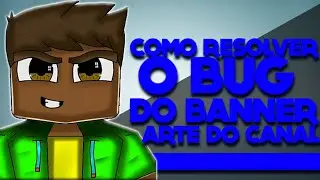 Tutorial #9: Como Colocar O Banner/Arte Do Canal Sem Erro de Tamanho Ou .Png