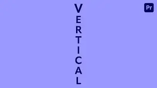 Create VERTICAL TEXT in Premiere Pro