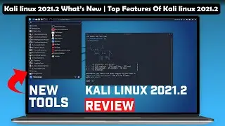 Kali Linux 2021.2 What’s New | Top Features Of Kali Linux 2021.2 | Kali Linux 2021.2