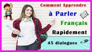 Comment Apprendre à Parler Français Rapidement - 45 french conversation