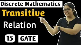 Transitive relation in Discrete mathematics | Discrete Mathematics GATE Lectures