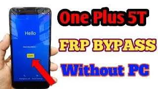 OnePlus 5T FRP  Bypass | OnePlus 5t Google Account Bypass Without PC