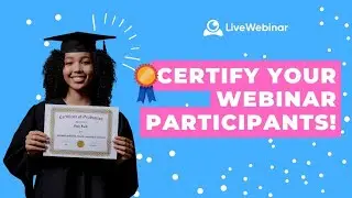 Certify Your Webinar Participants Now!