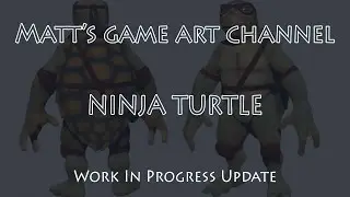 Teenage Mutant Ninja Turtle - Progress Update 001