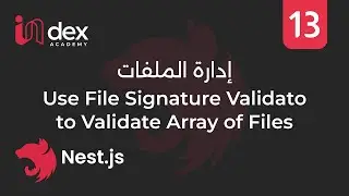 13) Use File signature validator to validate array of files - التعامل مع الملفات  (NestJS)