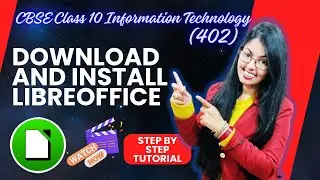 How to download and install Libre Office | CBSE Class 10 Information Technology