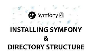 3 - Symfony 4 Beginners: Installing Symfony & Directory structure