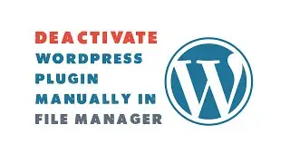 Deactivate Wordpress Plugin Manually in File Manager