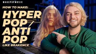 How to Make Hyper Pop / Anti Pop Like Brakence | Make Pop Music