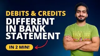 Why debits and Credits are different in Bank Statement?