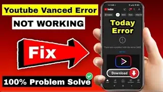 fix youtube Vanced error problem 400🔥🔥|there was a problem with the network.....