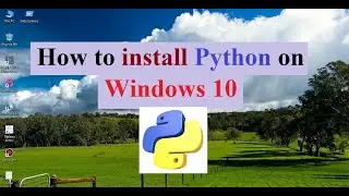 How to install Python on Windows 10? A step by step guide...