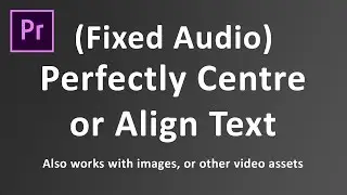 How to perfectly centre or align text in Premiere Pro cc 2018 ver 12.0.1 (FIXED AUDIO)