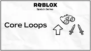 Whats a Core Loop? Roblox Sketch Series