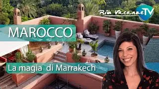 Viaggio in Marocco. Cosa vedere a Marrakech