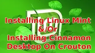 Linux & Chromebooks: Installing Linux Mint (With Legacy Boot or Crouton)