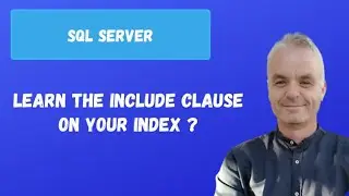 Learn the INCLUDE clause on your index | SQL server