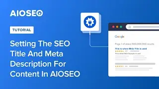 Setting the SEO Title and Meta Description for Content in AIOSEO