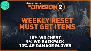 The Division 2 : Weekly Reset Must Get Items - 15% WD Chest, 9% WD Backpack, 10% Ar Damage