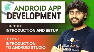 Basics of Android | Chapter 1 | L1: Introduction to Android Studio