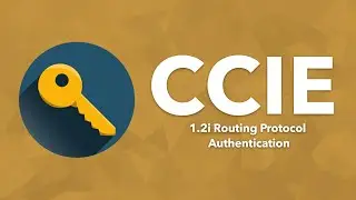 CCIE Topic: 1.2i Routing Protocol Authentication