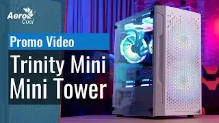 Корпус AeroCool Trinity Mini Tower - Промо Видео