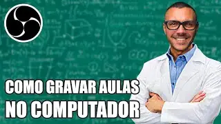 Como Gravar Aulas em Casa - Tutorial OBS Studio