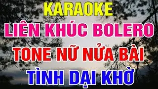 Liên Khúc Bolero Tone Nữ Dễ Hát  -   Karaoke Tình Dại Khờ   -   Karaoke Lâm Organ  -   Beat Mới