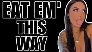 How to eat her RIGHT!! (KIVIN METHOD)