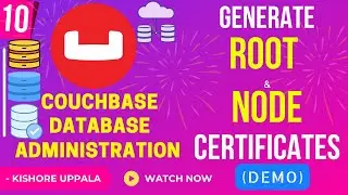 Module 10 - Protect Cluster with Root and Node SSL Certs_01 -Hands-On Couchbase DBA | Kishore Uppala