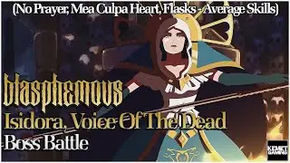 BLASPHEMOUS - Isidora Boss Battle [No Prayer-No Flask-No MeaCulpa Heart]