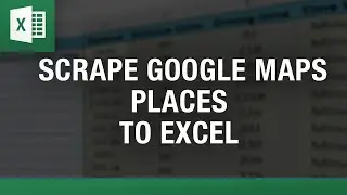 Scrape Google Maps Places in Excel