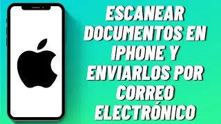 Cómo escanear documentos en iPhone y enviarlos por correo electrónico