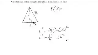 Write the area of the isosceles triangle as a function of its base