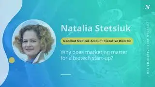 Nanobot talks vol.2. "Why does marketing matter for a biotech startup?" Natalia Stetsiuk.