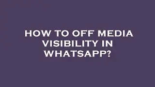 How to off media visibility in whatsapp?