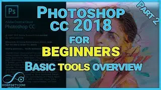 How to Use Photoshop CC 2018 For Beginners-Part 2-How to Use BASIC TOOLS in Photoshop